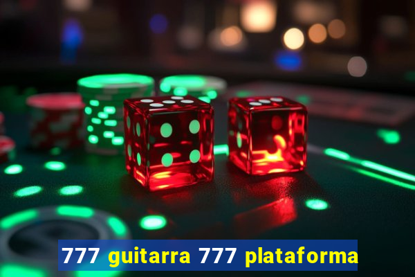 777 guitarra 777 plataforma